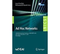 Ad Hoc Networks: 12th EAI International Conference, ADHOCNETS 2020, Paris, France, November 17, 2020, Proceedings: 345 (Lecture Notes of the Institute ... and Telecommunications Engineering, 345)