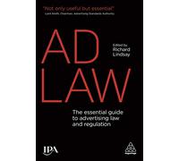 Ad Law: The Essential Guide to Advertising Law and Regulation