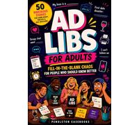 Ad Libs for Adults: 50 Ridiculous Fill-in-the-Blank Stories for Game Night, Parties, Secret Santa & White Elephant Gifts | A Hilarious Adult Party ... for Friends, Coworkers & Bachelorette Nights