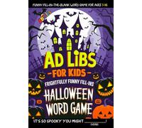 Ad Libs for Kids: Frightfully Funny Fill-Ins: Halloween Word Game Ages 7-14 (Fun & Creative Ad-Lib Book Series for Kids)