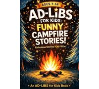 Ad Libs For Kids - Funny Campfire Stories: Fun Camping Fill-In-The-Blank Word Game