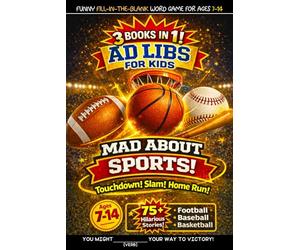 Ad Libs For Kids - Mad About Sports: Funny Fill-In-The-Blank Word Game (3 Books in 1) (Fun & Creative Ad-Lib Book Series for Kids)