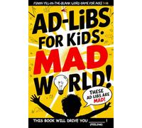 Ad Libs For Kids - Mad World: Funny Fill-In-The-Blank Word Game (Fun & Creative Ad-Lib Book Series for Kids)