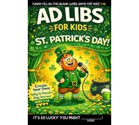 Ad Libs For Kids - Saint Patrick's Day Word Game: Funny Fill-In-The-Blanks (Fun & Creative Ad-Lib Book Series for Kids)