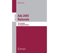 Ada 2005 Rationale: The Language, The Standard Libraries: 5020 (Lecture Notes in Computer Science, 5020)