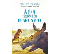 Ada Finds Her Heart Smile: An Early Reader Chapter Book on Friendship and Courage