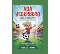 ADA HEGERBERG KIDS BIOGRAPHY: Chasing the Ball Across Sunny Fields