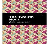 Ada Leverson The Twelfth Hour Hardcover Book Ada Leverson Multicolor