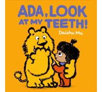 Ada, Look at My Teeth! : the perfect book to share with babies and toddlers just getting their first teeth