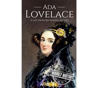 Ada Lovelace: A Life from Beginning to End (Large Print Biography Books)