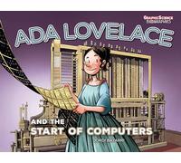 ADA Lovelace and the Start of Computers (Graphic Science Biographies)