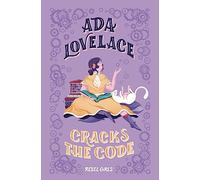Ada Lovelace Cracks the Code: (Rebel Girls Chapter Books)