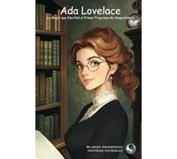 Ada Lovelace: La Mujer que Escribió el Primer Programa de Computadora (Mujeres Asombrosas, Historias Increíbles)
