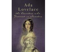 Ada Lovelace: the Countess who Dreamed in Numbers