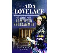 Ada Lovelace : The World's First Computer Programmer