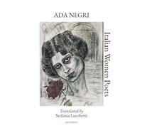 Ada Negri: Translated by Stefania Lucchetti (Italian Women Poets: Bilingual Editions)