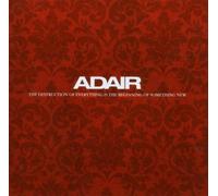 Adair - Destruction Of Everything Is The Beginning Of Something New