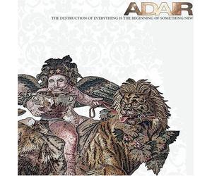 Adair - The Destruction of Everything is the Beginning of Something New