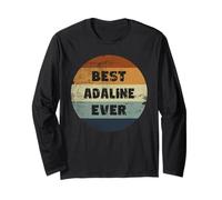 Adaline Name Best Adaline Ever Long Sleeve T-Shirt