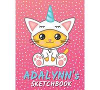 Adalynn's Sketchbook: Cute Unicorn Personalized Notebook For Drawing, Writing, Doodling And Sketching For Adalynn