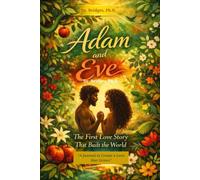 Adam and Eve: The First Love Story that Build the World