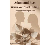 Adam and Eve: When You Start Hiding. Why We Hide, What Shame Protects, and How to Feel Like Yourself Again. (Stories That Still Speak)