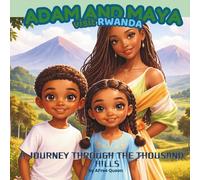 ADAM AND MAYA IN RWANDA: A JOURNEY THROUGH THE THOUSAND HILLS: 4 (ADAM AND MAYA DISCOVER ALL THE COUNTRIES OF AFRICA)