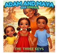 ADAM AND MAYA IN SENEGAL: THE THREE KEYS: 2 (ADAM AND MAYA DISCOVER ALL THE COUNTRIES OF AFRICA)