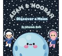 Adam and Noorah Discover A Moon: Children's Bedtime Story Book Exploring the Moon