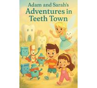 Adam and Sarah's Adventures in Teeth Town
