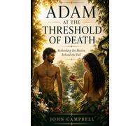 Adam at the Threshold of Death: Rethinking the Motive Behind the Fall