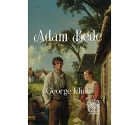 Adam Bede: Rebirth Collectors' Edition | Annotated
