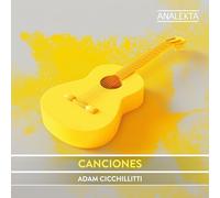 Adam Cicchillitti - Canciones - Music By Albeniz; Falla; Lorca; Rodrigo Etc
