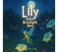 Adam Craig Lily & the Moonlight Fairy Paperback Book Adam Craig Multicolor