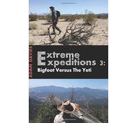 Adam Davies Extreme Expeditions 3:: Bigfoot Versus The Yeti