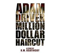 Adam Driver and the Million Dollar Haircut