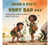 ADAM & EVE'S VERY BAD DAY: A Rhyming Bible Story about The Fall: 2 (The Golden Thread Bible Stories)