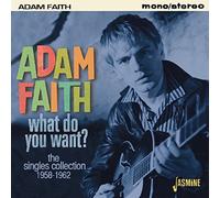 Adam Faith - What Do You Want? - The Singles Collection 1958-1962 [ORIGINAL RECORDINGS REMASTERED] by Adam Faith (2016-02-01)