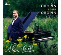 Adam Golka - Chopin sans Chopin