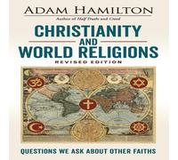 Adam Hamilton Christianity & World Religions Revised Edition: Questions We Ask Adam Hamilton Multicolor