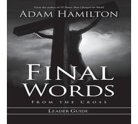 Adam Hamilton Final Words from the Cross Leader's Guide Paperback Book Adam Hamilton Multicolor