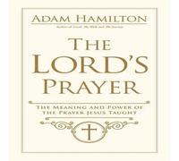 Adam Hamilton Lord's Prayer: The Meaning & Power of the Prayer Jesus Taught Adam Hamilton Multicolor