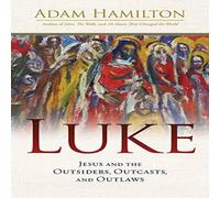 Adam Hamilton Luke Paperback: Jesus & the Outsiders, Outcasts, & Outlaws Adam Hamilton Multicolor