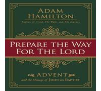Adam Hamilton Prepare the Way for the Lord: Advent & the Message of John the Adam Hamilton Multicolor