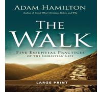 Adam Hamilton Walk [large Print]: Five Essential Practices of the Christian Life Adam Hamilton Multicolor