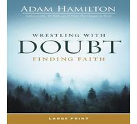 Adam Hamilton Wrestling with Doubt, Finding Faith Large Print Paperback Book Adam Hamilton Multicolor