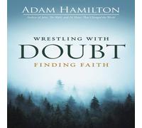 Adam Hamilton Wrestling with Doubt, Finding Faith (Wrestling with Doubt, Finding Adam Hamilton Multicolor