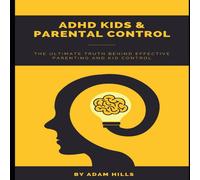 Adam Hills ADHD KIDS PARENTAL CONTROL: The Ultimate truth behind effective Adam Hills Multicolor