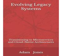 Adam Jones Evolving Legacy Systems: Transitioning to Microservices and Adam Jones Multicolor