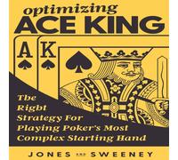 Adam Jones Optimizing Ace King: The Right Strategy For Playing Poker's Most Adam Jones Multicolor